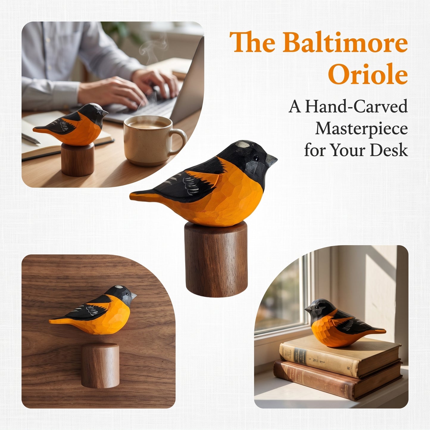 A hand-carved Baltimore Oriole wooden bird figurine on a cylindrical wooden base, shown in multiple lifestyle settings including on a desk by a laptop and mug, on a windowsill with books, and as the central product shot. Text reads 'The Baltimore Oriole' and 'A Hand-Carved Masterpiece for Your Desk'.