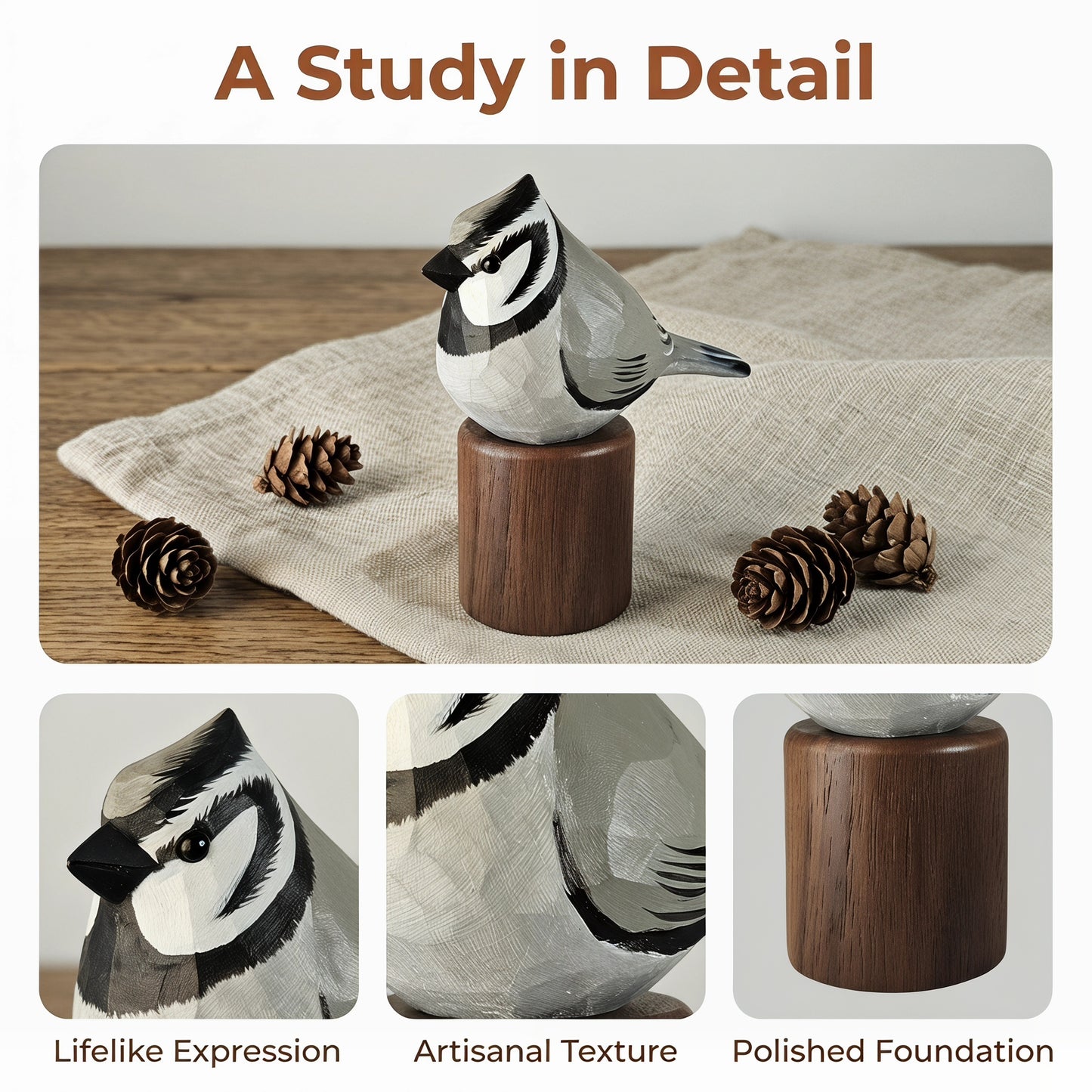 A decorative Bridled titmouse figurine perched on a cylindrical wooden base, shown in a styled tabletop scene with pinecones and a linen cloth. The image includes the text 'A Study in Detail' and three smaller detail panels below, highlighting the lifelike expression, artisanal texture, and polished wooden base.